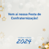 É amanhã nossa confraternização de fim de ano!