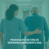 Pesquisa Hospitalar sobre Cultura de Segurança do Paciente é renovada