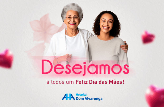 Um Feliz Dia das Mães a todos o colaboradores do Hospital!